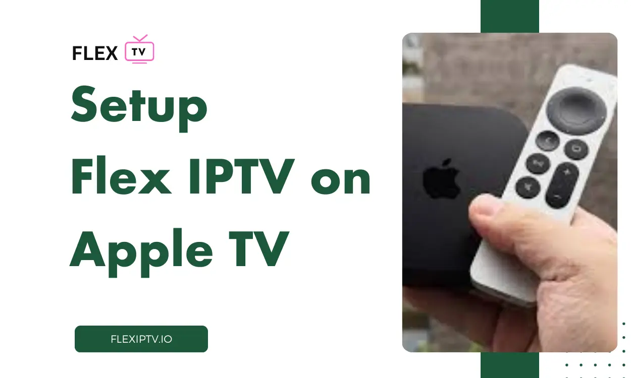 Setup Flex IPTV on Apple TV